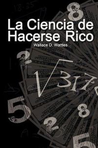 Cover image for La Ciencia de Hacerse Rico (The Science of Getting Rich)