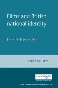 Cover image for Films and British National Identity: From Dickens to Dad's Army