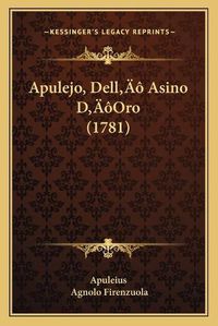 Cover image for Apulejo, Della Acentsacentsa A-Acentsa Acents Asino Da Acentsacentsa A-Acentsa Acentsoro (1781)