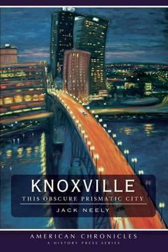 Cover image for Knoxville: This Obscure Prismatic City