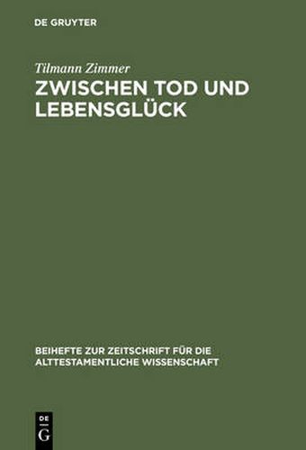 Cover image for Zwischen Tod und Lebensgluck: Eine Untersuchung zur Anthropologie Kohelets