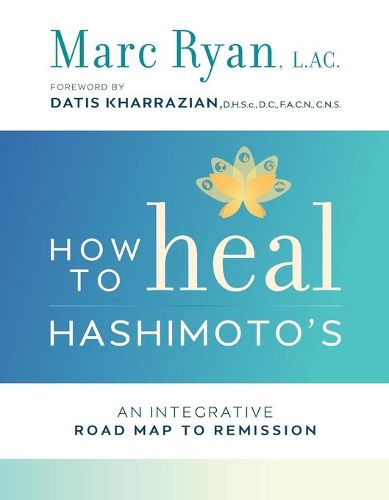 Cover image for How to Heal Hashimoto's: An Integrative Road Map to Remission