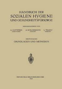 Cover image for Handbuch Der Sozialen Hygiene Und Gesundheitsfursorge: Erster Band: Grundlagen Und Methoden