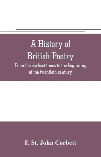 Cover image for A history of British poetry: from the earliest times to the beginning of the twentieth century