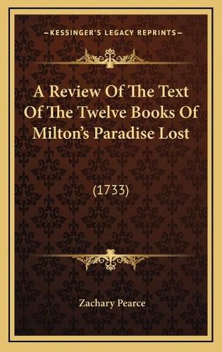 A Review of the Text of the Twelve Books of Milton's Paradise Lost: 1733