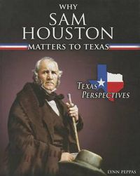 Cover image for Why Sam Houston Matters to Texas