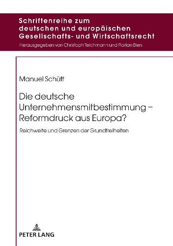 Cover image for Die deutsche Unternehmensmitbestimmung - Reformdruck aus Europa?; Reichweite und Grenzen der Grundfreiheiten