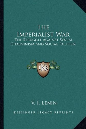 Cover image for The Imperialist War: The Struggle Against Social Chauvinism and Social Pacifism