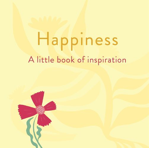 Cover image for Happiness: A Little Book of Inspiration