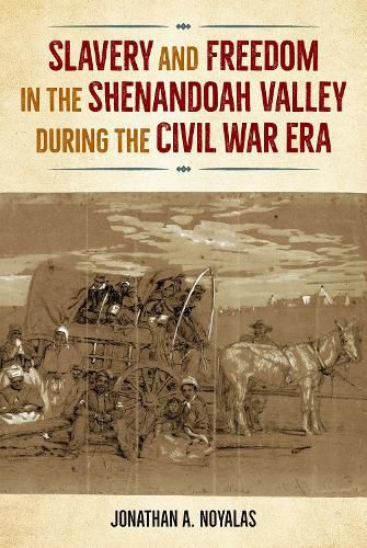 Cover image for Slavery and Freedom in the Shenandoah Valley during the Civil War Era