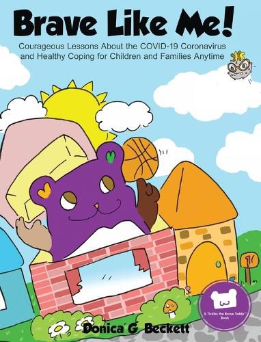 Cover image for Brave Like Me! Courageous Lessons About the COVID-19 Coronavirus and Healthy Coping for Children and Families Anytime