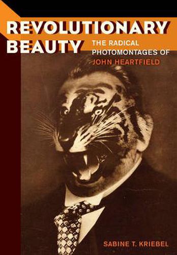 Cover image for Revolutionary Beauty: The Radical Photomontages of John Heartfield