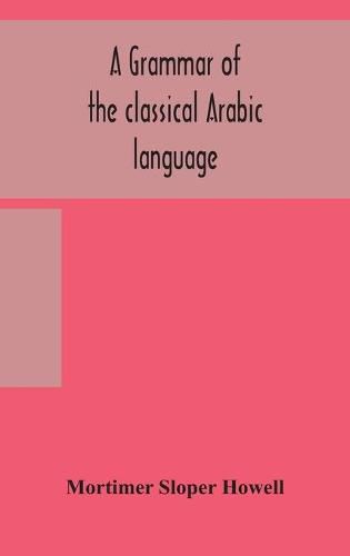 Cover image for A grammar of the classical Arabic language