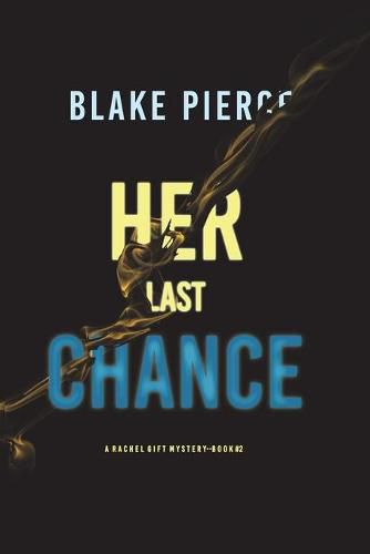 Her Last Chance (A Rachel Gift FBI Suspense Thriller-Book 2)