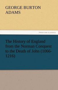 Cover image for The History of England from the Norman Conquest to the Death of John (1066-1216)