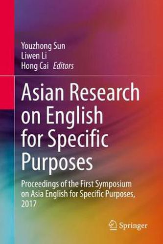 Cover image for Asian Research on English for Specific Purposes: Proceedings of the First Symposium on Asia English for Specific Purposes, 2017