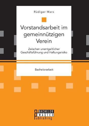 Cover image for Vorstandsarbeit im gemeinnutzigen Verein. Zwischen unentgeltlicher Geschaftsfuhrung und Haftungsrisiko