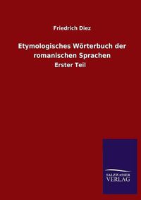 Cover image for Etymologisches Woerterbuch der romanischen Sprachen: Erster Teil