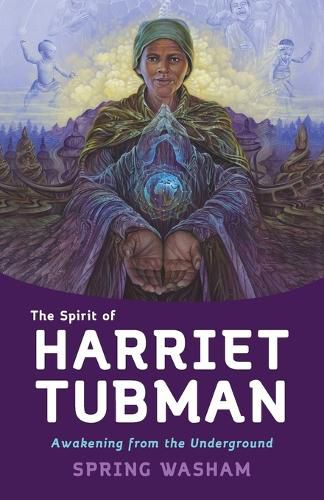 Cover image for The Spirit of Harriet Tubman: Awakening from the Underground