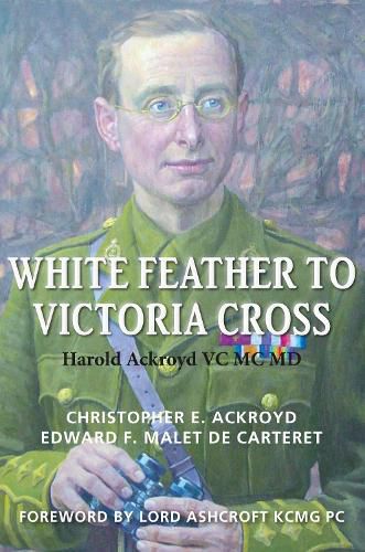Cover image for White Feather to Victoria Cross: The story of Harold Ackroyd VC MC MD and his Family