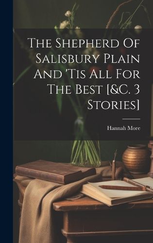 Cover image for The Shepherd Of Salisbury Plain And 'tis All For The Best [&c. 3 Stories]