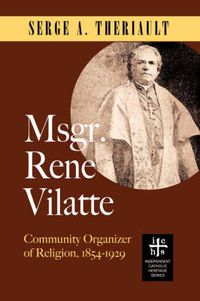 Cover image for Msgr. Rene Vilatte: Community Organizer of Religion (1854-1929)