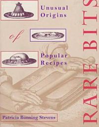 Cover image for Rare Bits: Unusual Origins Of Popular Recipes