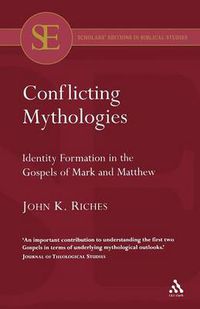 Cover image for Conflicting Mythologies: Identity Formation in the Gospels of Mark and Matthew