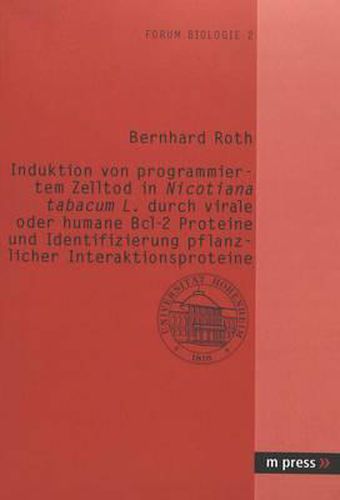 Cover image for Induktion Von Programmiertem Zelltod in Nicotiana Tabacum L. Durch Virale Oder Humane Bcl-2 Proteine Und Identifizierung Pflanzlicher Interaktionsproteine