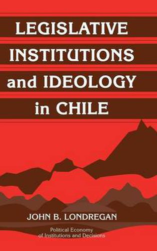 Cover image for Legislative Institutions and Ideology in Chile