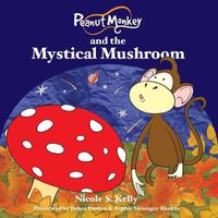 Cover image for Peanut Monkey and the Mystical Mushroom