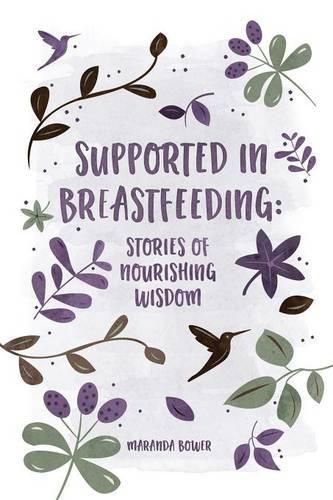 Cover image for Supported in Breastfeeding: Stories of Nourishing Wisdom