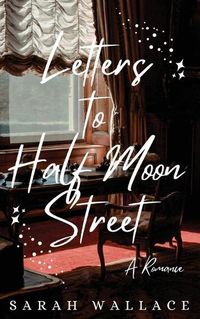 Cover image for Letters to Half Moon Street