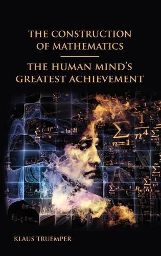 Cover image for The Construction of Mathematics: The Human Mind's Greatest Achievement