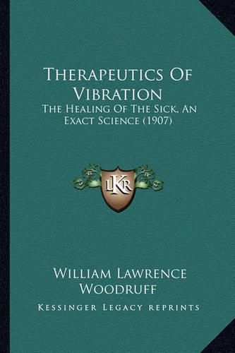 Therapeutics of Vibration: The Healing of the Sick, an Exact Science (1907)