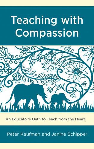 Cover image for Teaching with Compassion: An Educator's Oath to Teach from the Heart