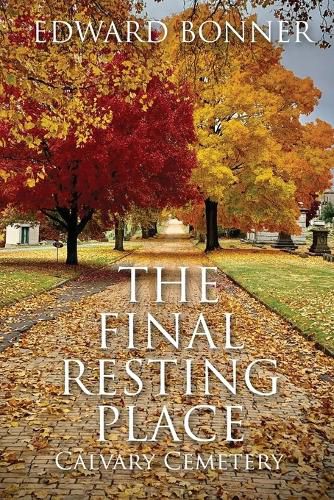 Cover image for The Final Resting Place - Calvary Cemetery