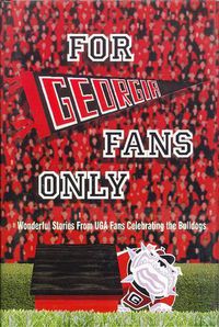 Cover image for For Georgia Fans Only!: Wonderful Stories from UGA Fans Celebrating the Bulldogs