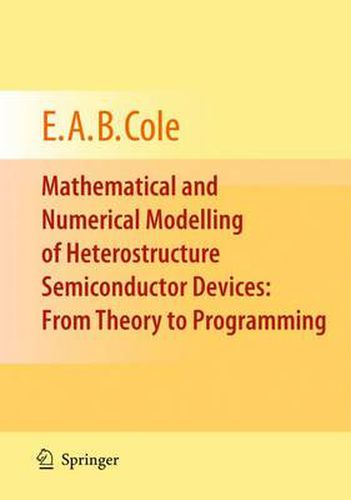 Cover image for Mathematical and Numerical Modelling of Heterostructure Semiconductor Devices: From Theory to Programming