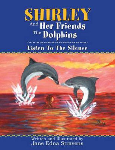 Cover image for Shirley and Her Friends the Dolphins: Listen to the Silence