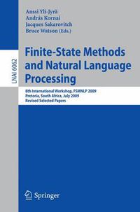 Cover image for Finite-State Methods and Natural Language Processing: 8th International Workshop, FSMNLP 2009, Pretoria, South Africa, July 21-24, 2009, Revised Selected Papers