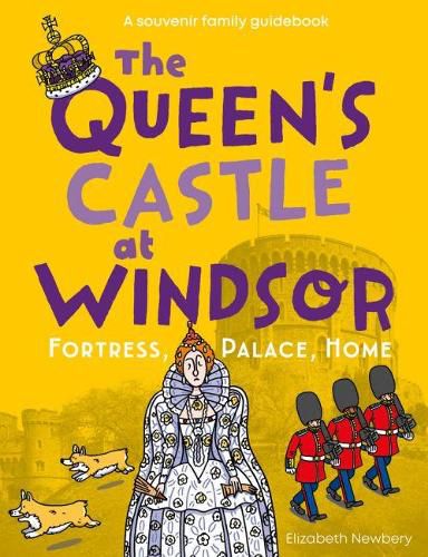 Cover image for The Queen's Castle at Windsor: Fortress, Palace, Home