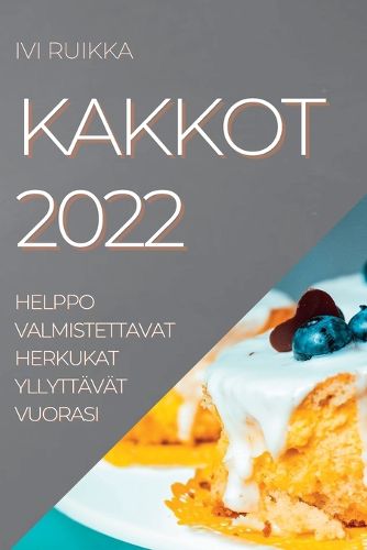 Cover image for Kakkot 2022: Helppo Valmistettavat Herkukat Yllyttavat Vuorasi