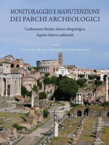 Cover image for Monitoraggio E Manutenzione Delle Aree Archeologiche: Cambiamenti Climatici, Dissesto Idrogeologico, Degrado Chimico-Ambientale