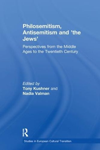 Cover image for Philosemitism, Antisemitism and 'the Jews': Perspectives from the Middle Ages to the Twentieth Century