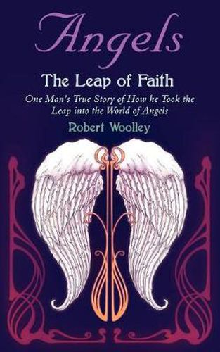 Cover image for Angel's the Leap of Faith: One Man's Story of How He Took the Leap Into the World of Angels