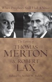 Cover image for When Prophecy Still Had a Voice: The Letters of Thomas Merton and Robert Lax