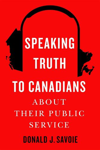 Cover image for Speaking Truth to Canadians about Their Public Service