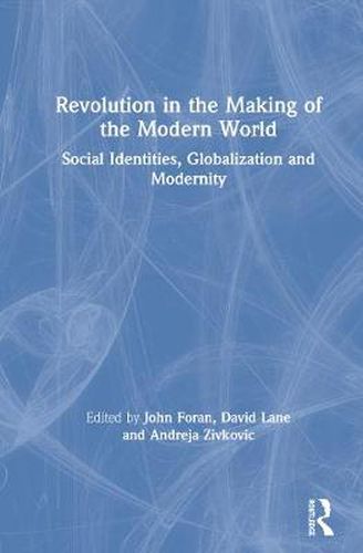 Cover image for Revolution in the Making of the Modern World: Social Identities, Globalization and Modernity