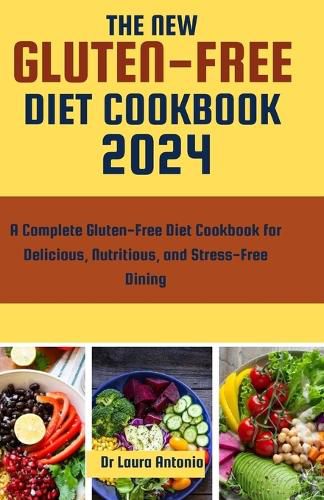 The New Gluten-Free Diet Cookbook 2024